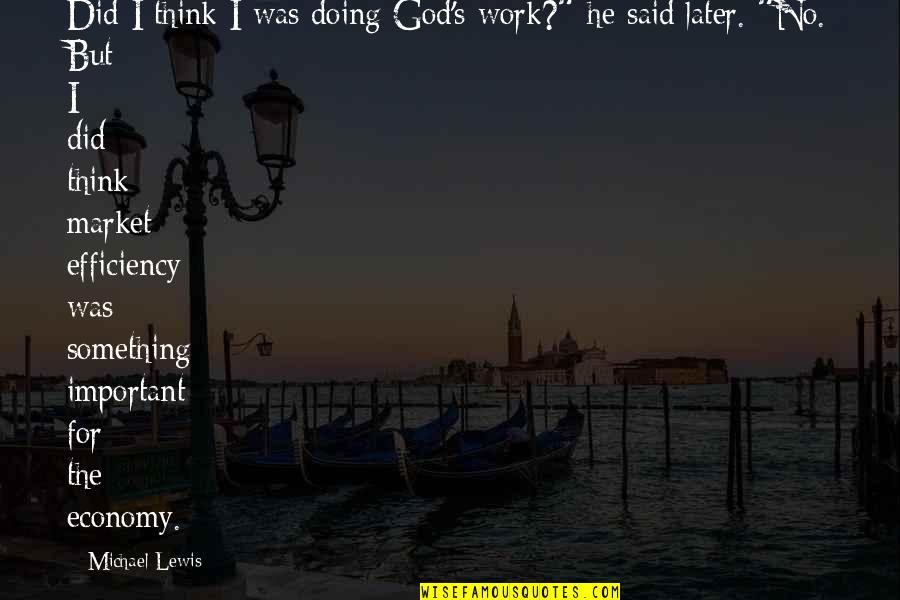 Doing Work For God Quotes By Michael Lewis: Did I think I was doing God's work?"