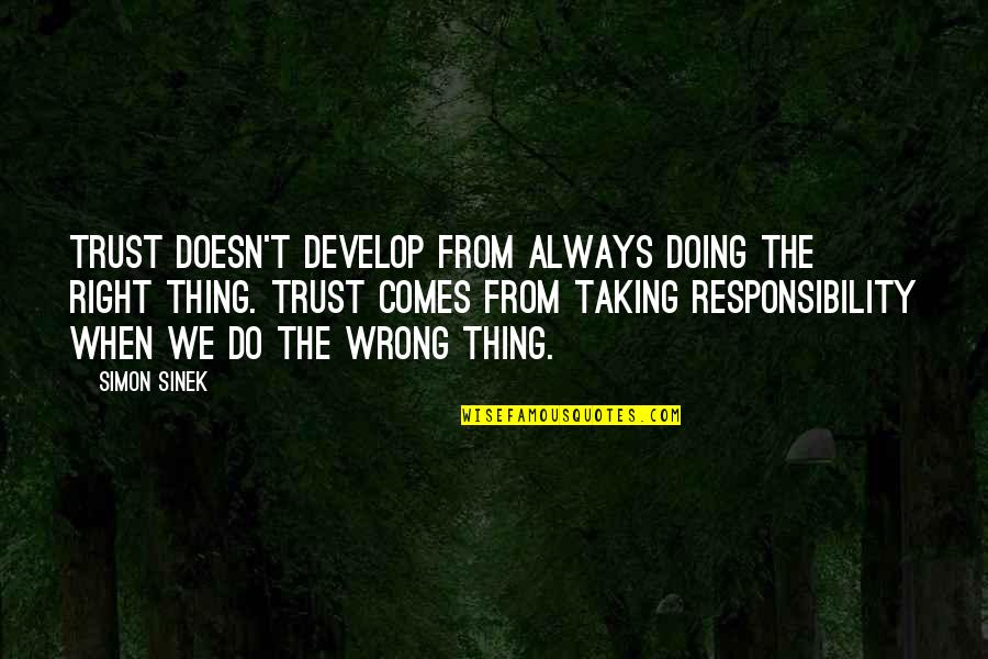 Doing Wrong And Right Quotes By Simon Sinek: Trust doesn't develop from always doing the right