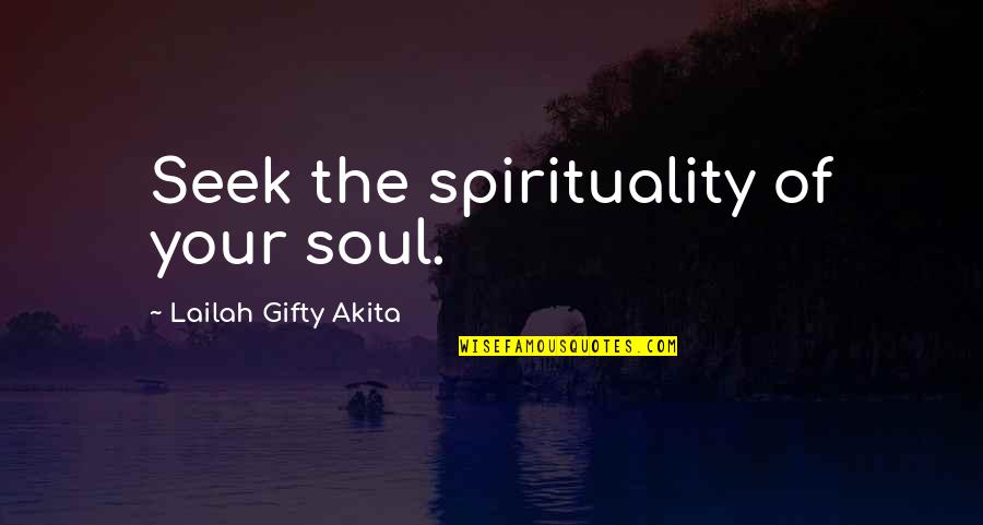 Doing Wrong In A Relationship Quotes By Lailah Gifty Akita: Seek the spirituality of your soul.