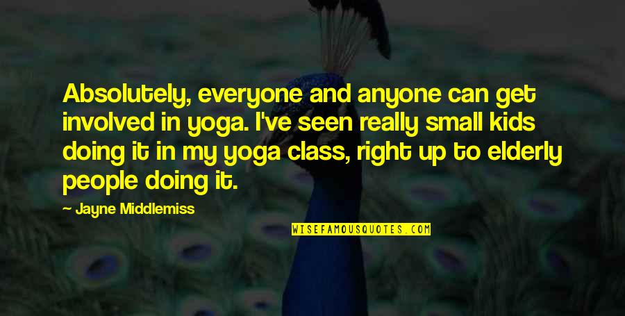 Doing Yoga Quotes By Jayne Middlemiss: Absolutely, everyone and anyone can get involved in