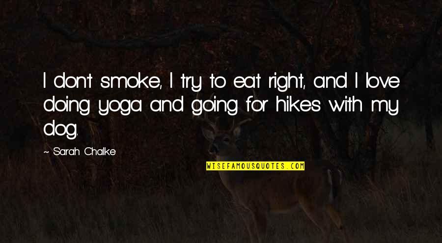 Doing Yoga Quotes By Sarah Chalke: I don't smoke, I try to eat right,