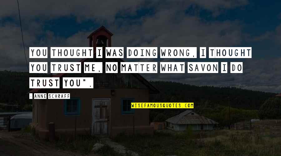 Doing You Wrong Quotes By Anne Schraff: you thought I was doing wrong, I thought