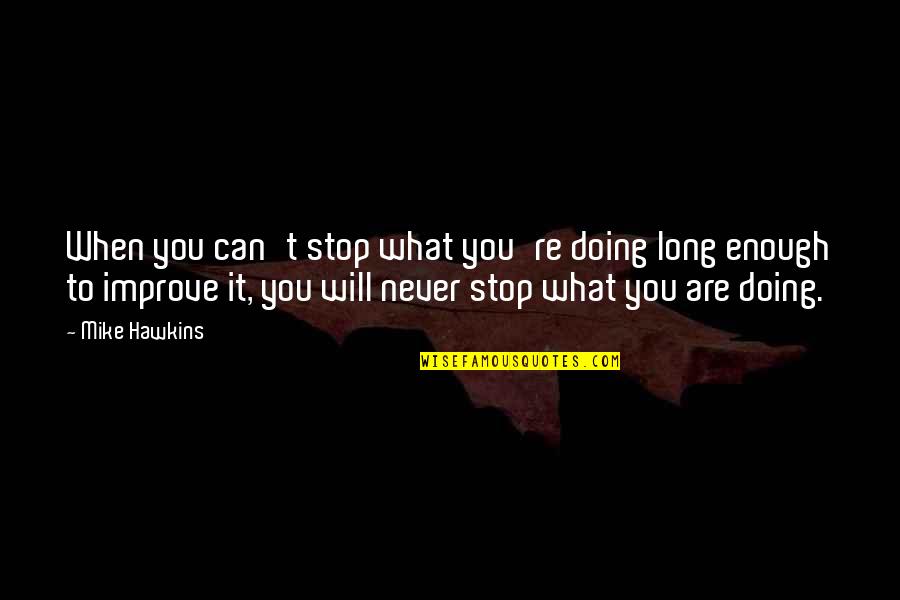 Doing Your Best But Its Not Enough Quotes By Mike Hawkins: When you can't stop what you're doing long