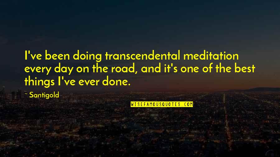 Doing Your Best Every Day Quotes By Santigold: I've been doing transcendental meditation every day on