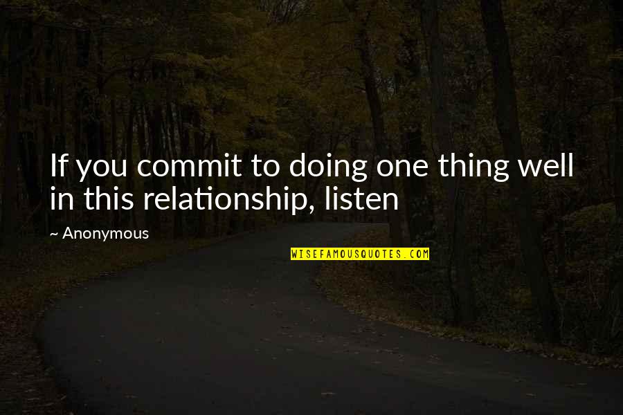 Doing Your Best In A Relationship Quotes By Anonymous: If you commit to doing one thing well