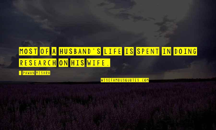 Doing Your Best In A Relationship Quotes By Pawan Mishra: Most of a husband's life is spent in