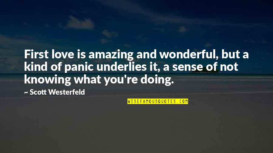 Doing Your Best In A Relationship Quotes By Scott Westerfeld: First love is amazing and wonderful, but a