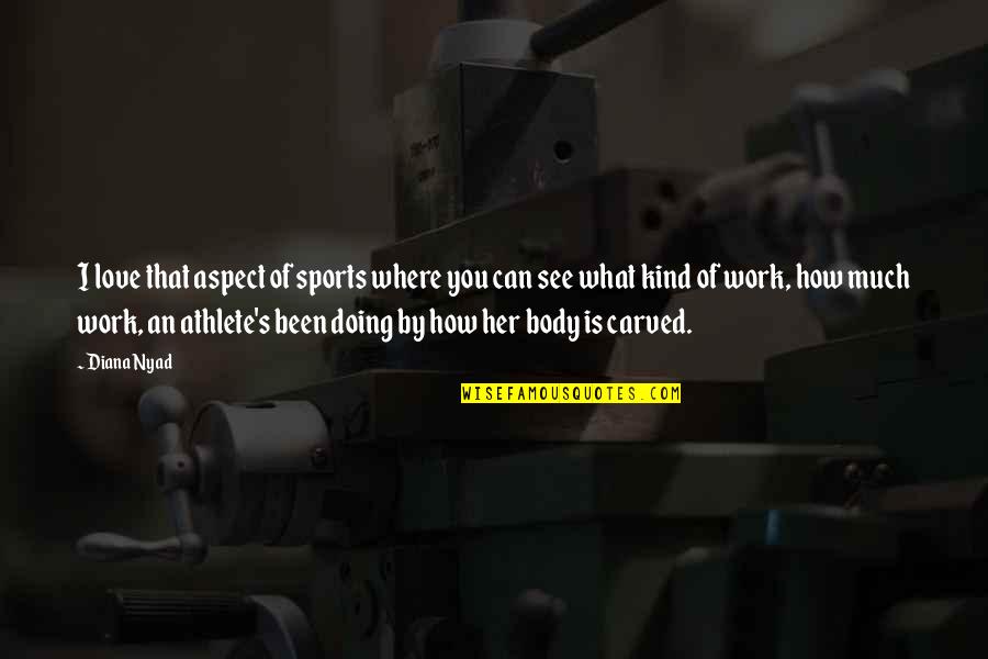 Doing Your Best In Sports Quotes By Diana Nyad: I love that aspect of sports where you