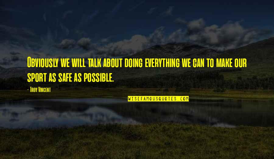 Doing Your Best In Sports Quotes By Troy Vincent: Obviously we will talk about doing everything we