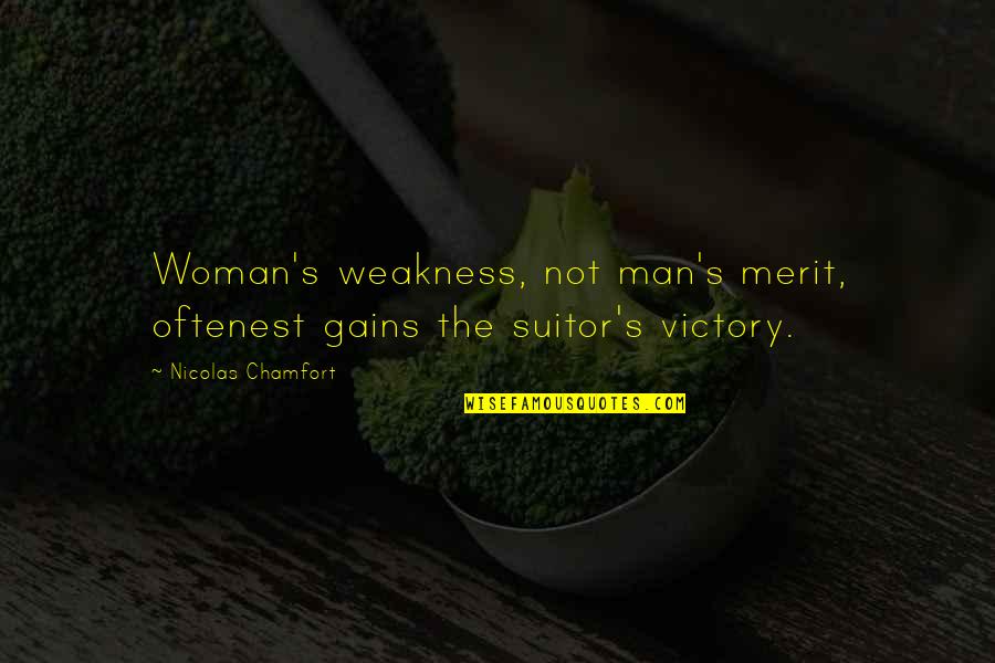 Doing Your Best On A Test Quotes By Nicolas Chamfort: Woman's weakness, not man's merit, oftenest gains the