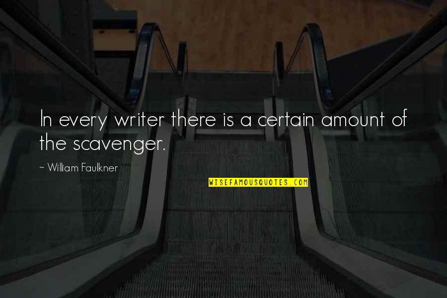 Doing Your Best On A Test Quotes By William Faulkner: In every writer there is a certain amount