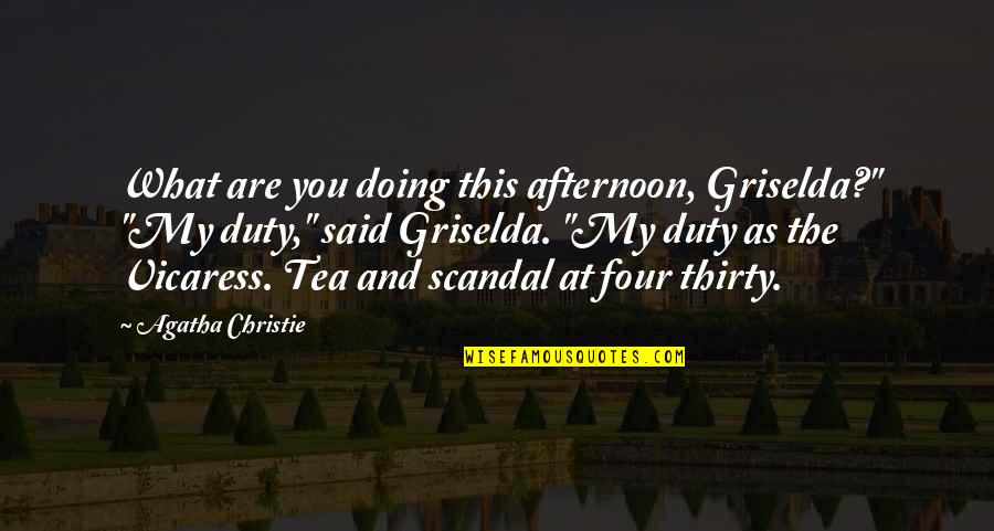 Doing Your Duty Quotes By Agatha Christie: What are you doing this afternoon, Griselda?" "My