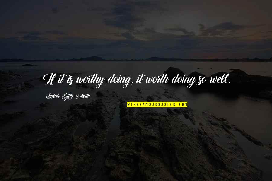 Doing Your Duty Quotes By Lailah Gifty Akita: If it is worthy doing, it worth doing Doing Your Duty Quotes By Lailah Gifty Akita: If it is worthy doing, it worth doing