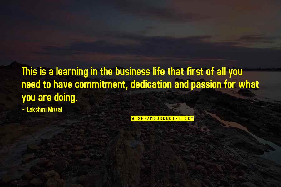 Doing Your Passion Quotes By Lakshmi Mittal: This is a learning in the business life