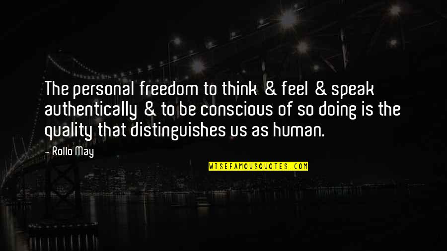 Doing Your Personal Best Quotes By Rollo May: The personal freedom to think & feel &