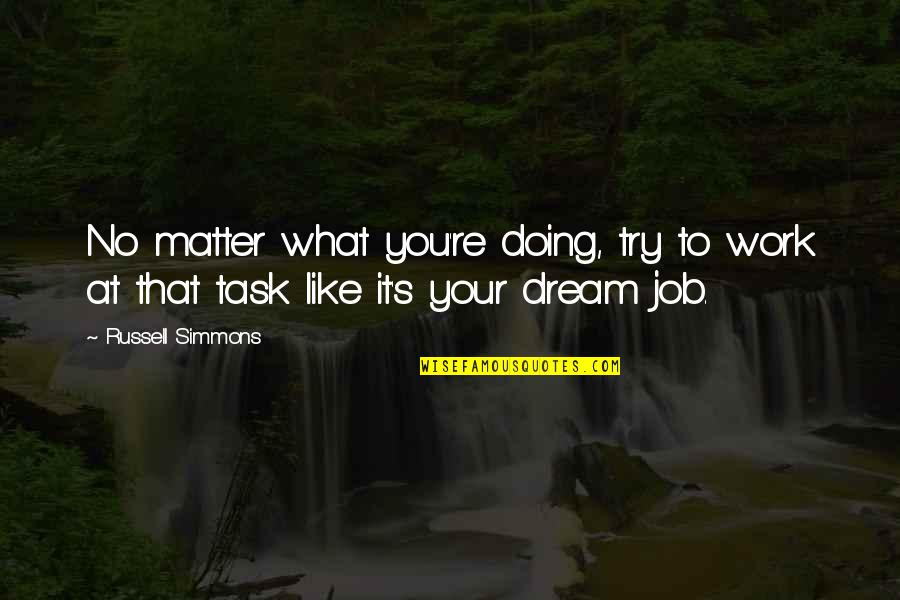 Doing Your Work Quotes By Russell Simmons: No matter what you're doing, try to work