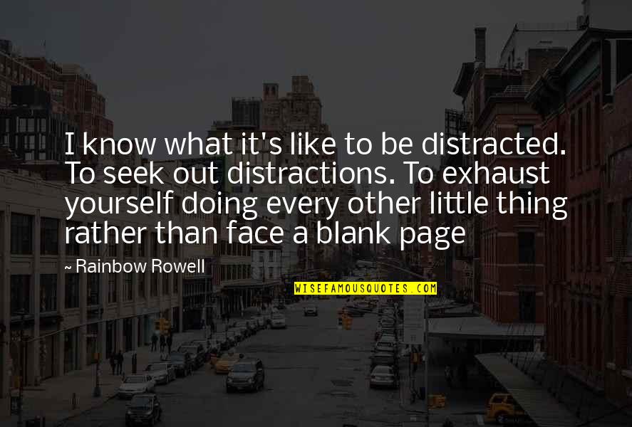 Doing Yourself Quotes By Rainbow Rowell: I know what it's like to be distracted.