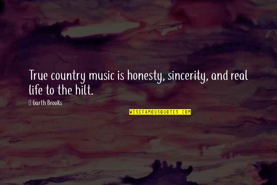 Doingevery Quotes By Garth Brooks: True country music is honesty, sincerity, and real