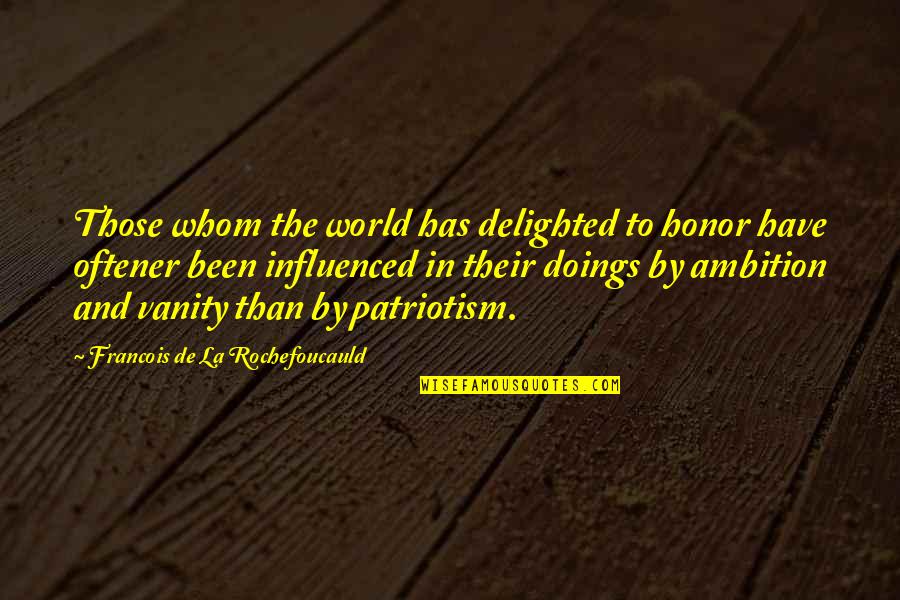 Doings Quotes By Francois De La Rochefoucauld: Those whom the world has delighted to honor