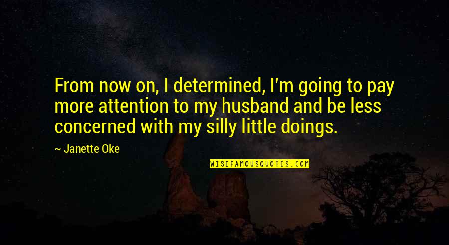 Doings Quotes By Janette Oke: From now on, I determined, I'm going to