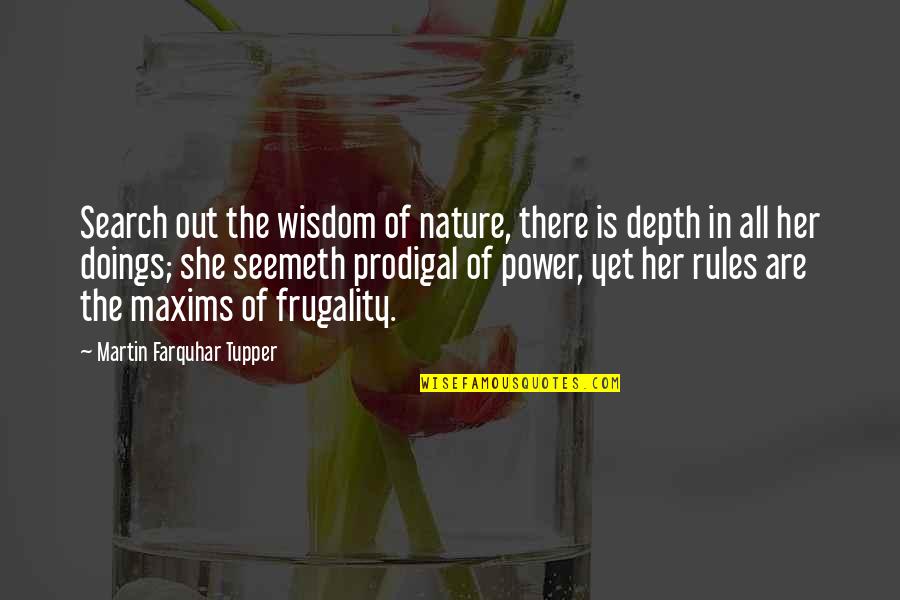 Doings Quotes By Martin Farquhar Tupper: Search out the wisdom of nature, there is