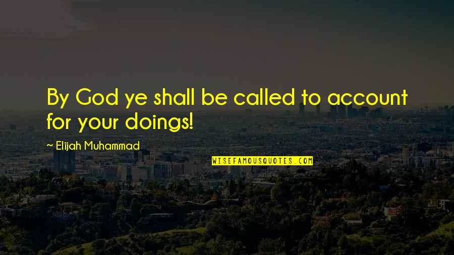 Doings'll Quotes By Elijah Muhammad: By God ye shall be called to account