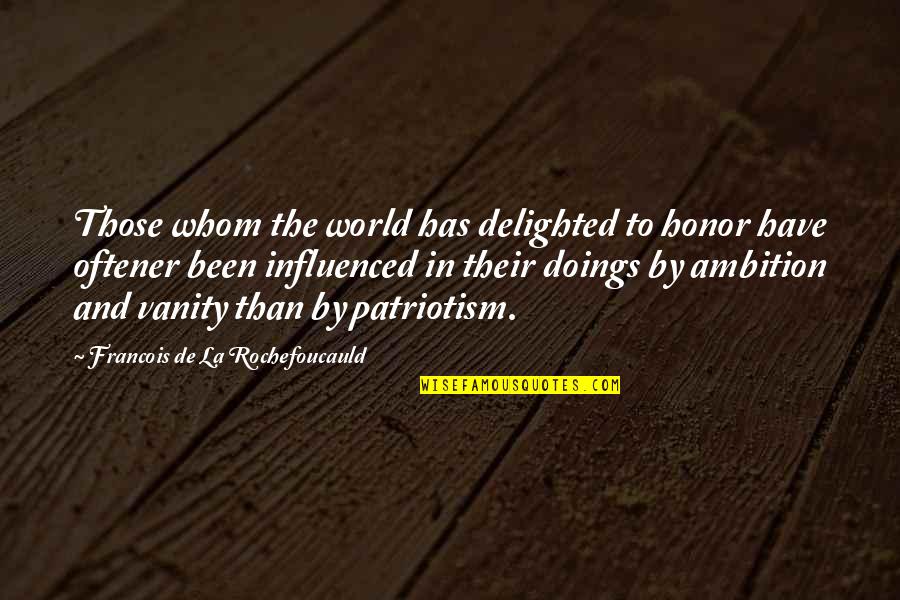 Doings'll Quotes By Francois De La Rochefoucauld: Those whom the world has delighted to honor