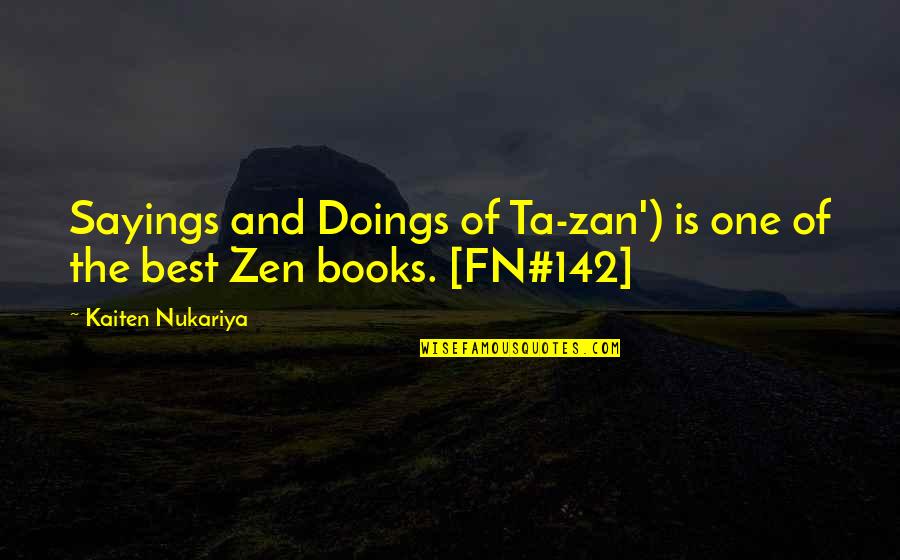 Doings'll Quotes By Kaiten Nukariya: Sayings and Doings of Ta-zan') is one of Doings'll Quotes By Kaiten Nukariya: Sayings and Doings of Ta-zan') is one of