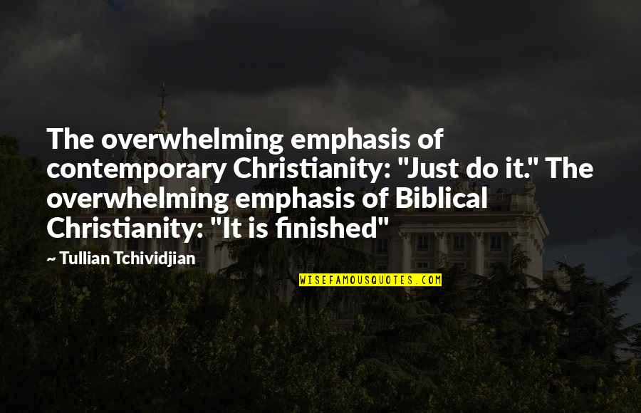 Doins Market Quotes By Tullian Tchividjian: The overwhelming emphasis of contemporary Christianity: "Just do