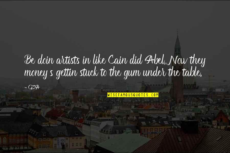 Doin's Quotes By GZA: Be doin artists in like Cain did Abel, Doin's Quotes By GZA: Be doin artists in like Cain did Abel,