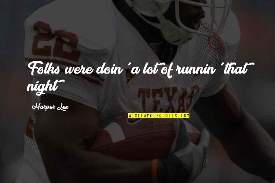 Doin's Quotes By Harper Lee: Folks were doin' a lot of runnin' that Doin's Quotes By Harper Lee: Folks were doin' a lot of runnin' that