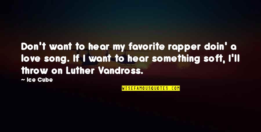 Doin's Quotes By Ice Cube: Don't want to hear my favorite rapper doin' Doin's Quotes By Ice Cube: Don't want to hear my favorite rapper doin'