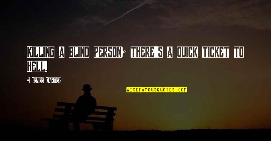 Doinyo Lengai Quotes By Renee Carter: Killing a blind person; there's a quick ticket