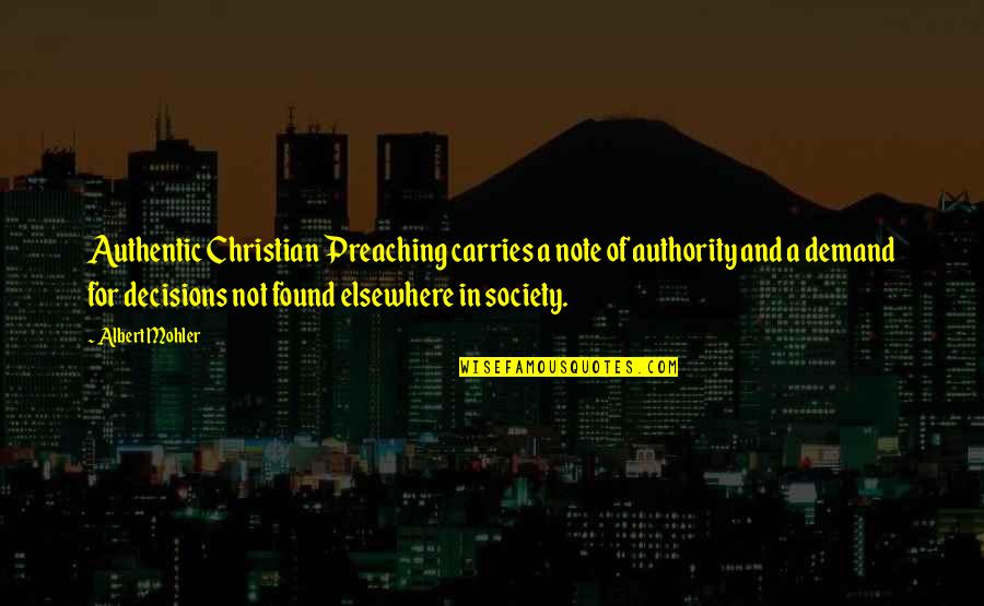 Doise Et Mugny Quotes By Albert Mohler: Authentic Christian Preaching carries a note of authority Doise Et Mugny Quotes By Albert Mohler: Authentic Christian Preaching carries a note of authority