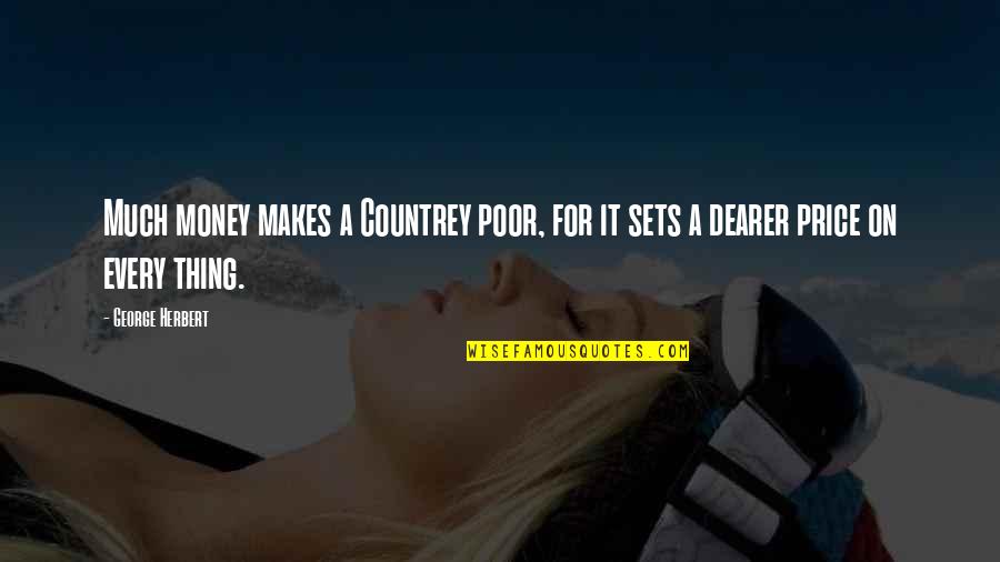 Doivez Quotes By George Herbert: Much money makes a Countrey poor, for it