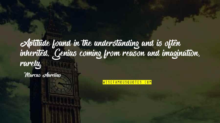 Dojazd Od Quotes By Marcus Aurelius: Aptitude found in the understanding and is often Dojazd Od Quotes By Marcus Aurelius: Aptitude found in the understanding and is often