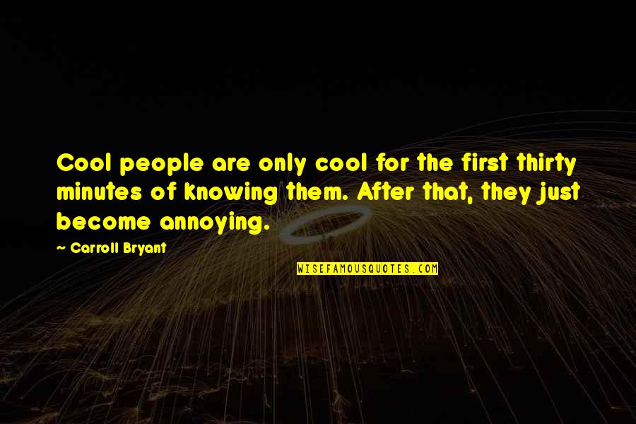 Dojdi Quotes By Carroll Bryant: Cool people are only cool for the first