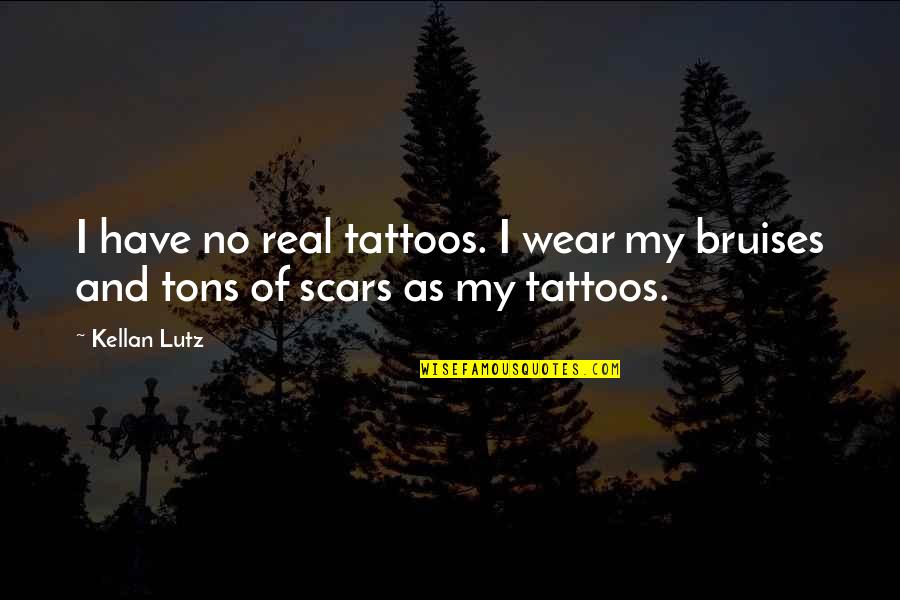 Dojemnej Quotes By Kellan Lutz: I have no real tattoos. I wear my