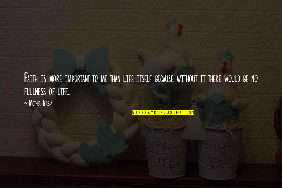 Dojemnej Quotes By Mother Teresa: Faith is more important to me than life