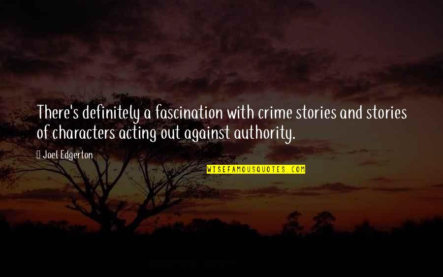 Dokapon Kingdom Quotes By Joel Edgerton: There's definitely a fascination with crime stories and