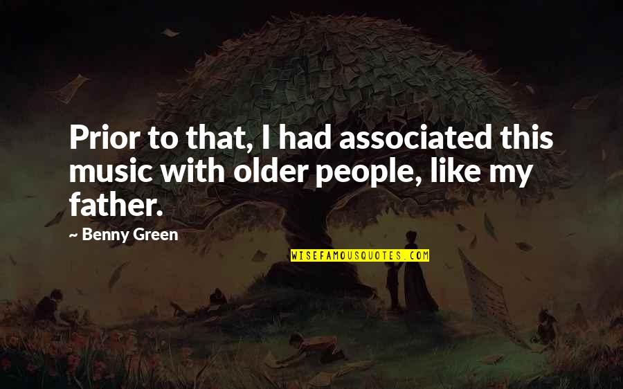 Dokazi Evolucije Quotes By Benny Green: Prior to that, I had associated this music