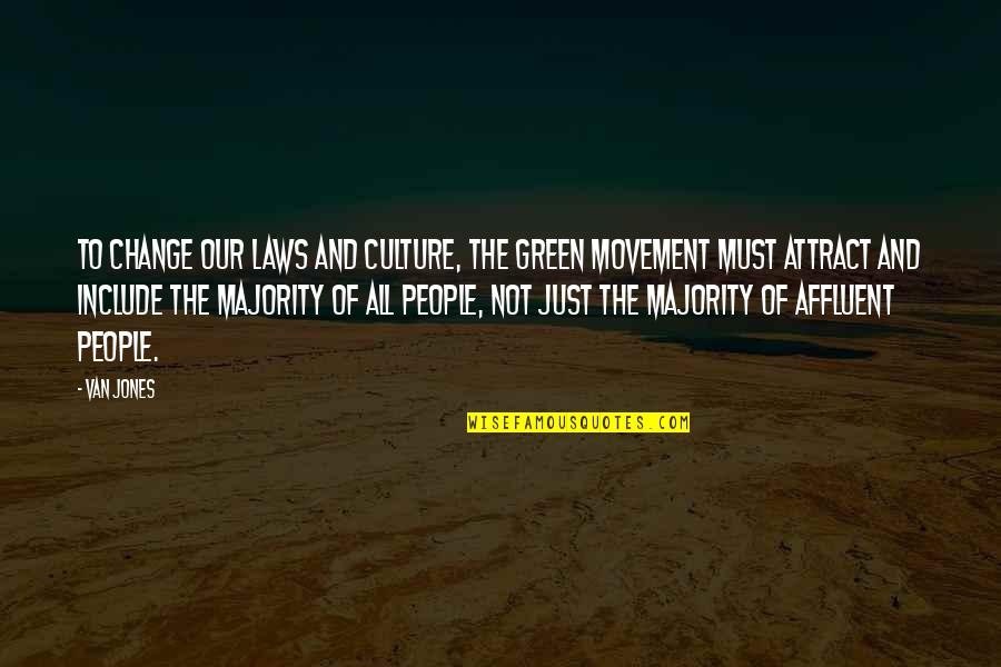 Dokazi O Quotes By Van Jones: To change our laws and culture, the green