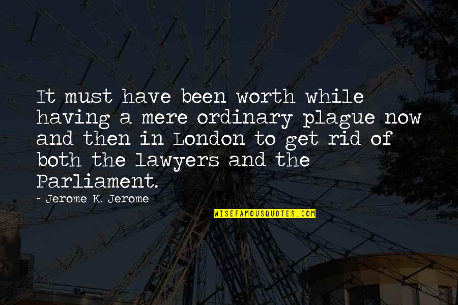 Dokedy Je Quotes By Jerome K. Jerome: It must have been worth while having a