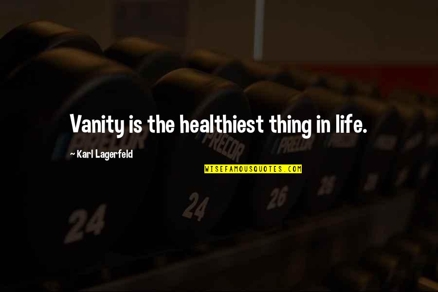 Dokes Locksmith Quotes By Karl Lagerfeld: Vanity is the healthiest thing in life. Dokes Locksmith Quotes By Karl Lagerfeld: Vanity is the healthiest thing in life.