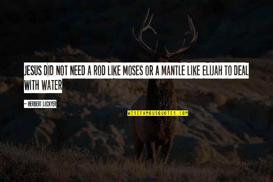 Doki Doki Lit Club Quotes By Herbert Lockyer: Jesus did not need a rod like Moses