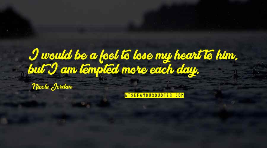 Doki Doki Literature Quotes By Nicole Jordan: I would be a fool to lose my