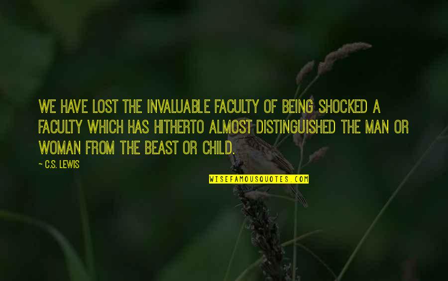 Dokle Da Quotes By C.S. Lewis: We have lost the invaluable faculty of being