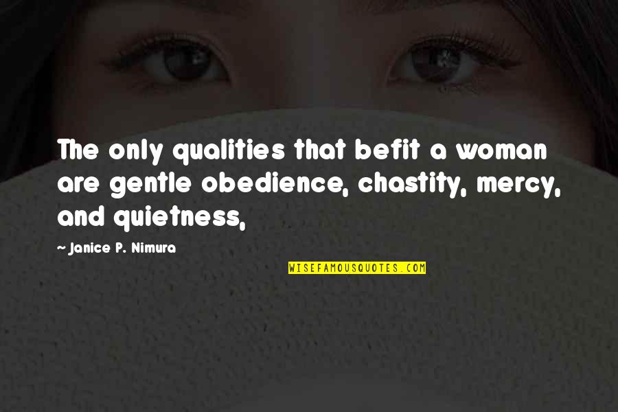Dokolac Quotes By Janice P. Nimura: The only qualities that befit a woman are