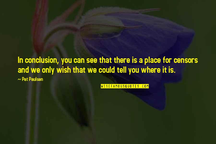 Dokolac Quotes By Pat Paulsen: In conclusion, you can see that there is Dokolac Quotes By Pat Paulsen: In conclusion, you can see that there is