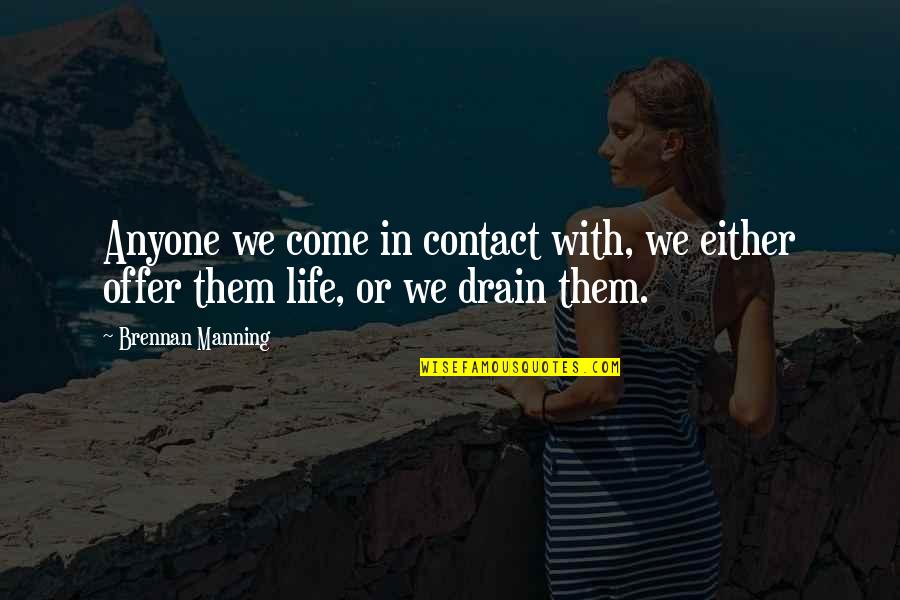 Dokolakolem Quotes By Brennan Manning: Anyone we come in contact with, we either